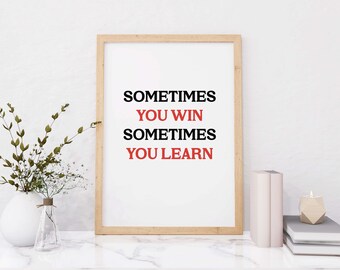 Digitaler Spruch Print Manchmal Siegen, manchmal lernen Sie, Spruch Druck Download, Wand Dekor