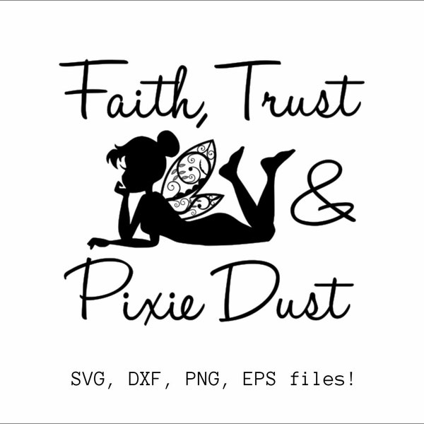Faith Trust and Pixie Dust Svg, Tinkerbell SVG, Vector File, Inspiration SVG, Cricut, Cut Files, Print, SVG, png, eps, dxf, magic svg