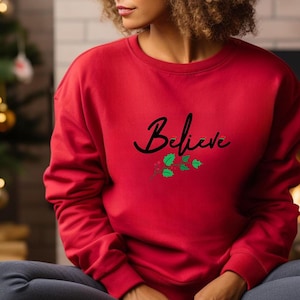 Christmas Believe Shirt Christmas Believe Tshirt for Christmas Party Christmas Family Matching Sweatshirt Gift for Christmas Special