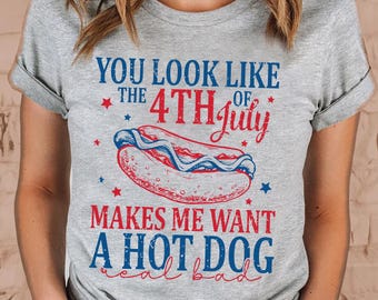 Funny 4th of July Hot Dog Shirt You Look Like The 4th Of July Tee Patriotic BBQ Shirt America Tee Independence Day Party Shirt USA Tee