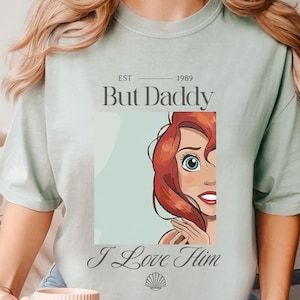 Comfort Colors® Ariel But Daddy I Love Him Shirt, Little Mermaid Princess Tee Disney Trip Shirt Magic Kingdom Vacation Shirt, Ariel Gift Tee
