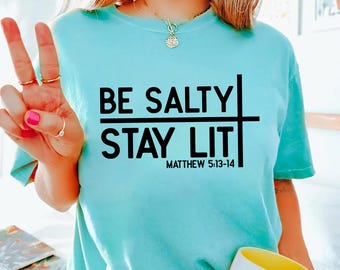 Be Salty Stay Lit Christian Shirt Comfort Colors Faith Tee Matthew 5 13 14 Bible Verse Shirt Religious Apparel Christian Gift for Women Men