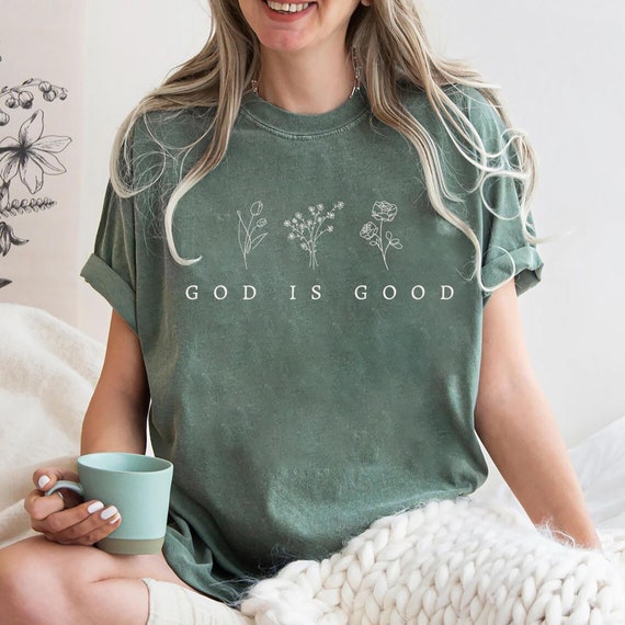 God is Good Christian Sweatshirt Faith Inspired Floral Design Religious Gift Faith Based Apparel Inspirational Christian Shirt Spiritual Tee