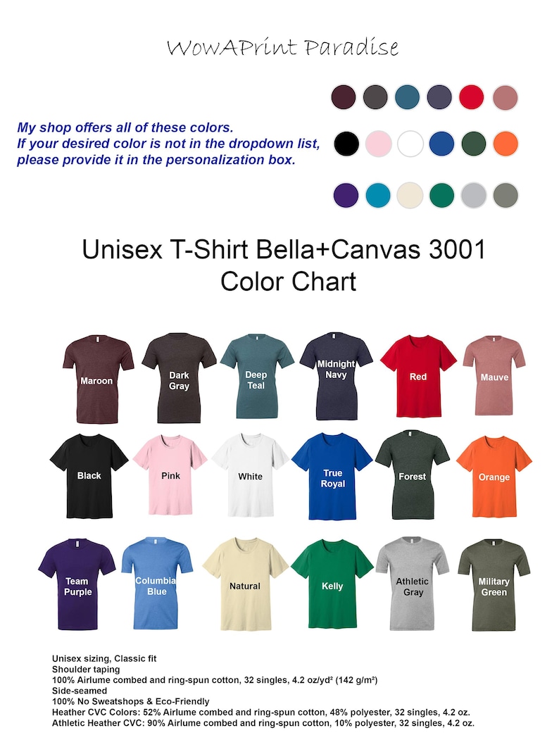 Puede incluir: Carta de colores para camisetas unisex Bella+Canvas 3001. La carta muestra 20 colores diferentes, incluyendo granate, gris oscuro, azul teal oscuro, azul marino medianoche, rojo, malva, negro, rosa, blanco, azul royal verdadero, verde bosque, naranja, morado equipo, azul Columbia, natural, verde Kelly, gris atl&eacute;tico y verde militar.  Talla unisex, ajuste cl&aacute;sico.  Cinta para el hombro.  100 % algod&oacute;n peinado y hilado en anillo Airlume, 32 hilos, 4,2 oz/yd&sup3; (142 g/m&sup2;).  Costuras laterales.  100 % sin talleres clandestinos y ecol&oacute;gico.  Colores Heather CVC: 52 % algod&oacute;n peinado y hilado en anillo Airlume, 48 % poli&eacute;ster, 32 hilos, 4,2 oz.  Heather CVC atl&eacute;tico: 90 % algod&oacute;n peinado y hilado en anillo Airlume, 10 % poli&eacute;ster, 32 hilos, 4,2 oz.