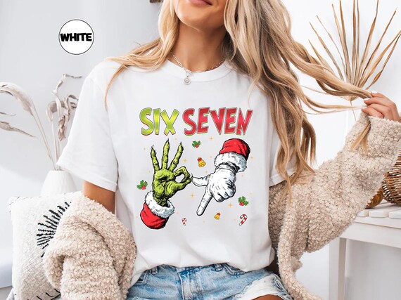 six seven Christmas shirt funny grinch santa meme tee viral holiday t shirt xmas humor top Christmas sweatshirt gift for him her