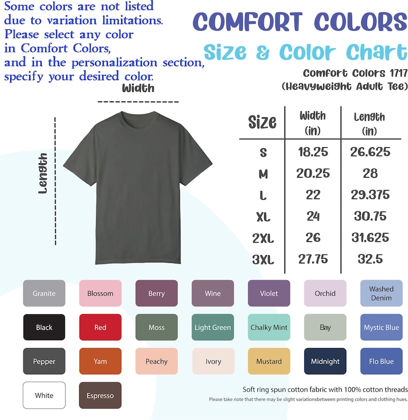 May include: A size and color chart for Comfort Colors 1717 heavyweight adult t-shirts. The chart shows the width and length in inches for sizes S, M, L, XL, 2XL, and 3XL. A color chart shows 20 different color options for the t-shirts.
