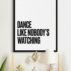 Dance Like Nobody&#39;s Watching Digital Print/Download