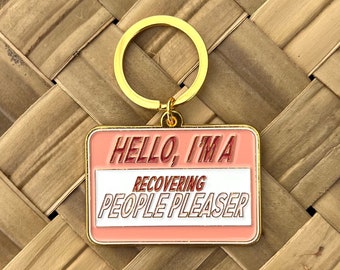 Hello I&#39;m A Recovering People Pleaser, Soft Enamel Gold Metal Keychain, 2x1.4&quot;