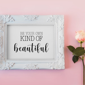 Be Your Own Kind of Beautiful. Digital Print. Home Wall Decor. Black and White Printable Wall  Art.. JPG, SVG, PNG, pdf. Instant Download.