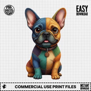 May include: A digital illustration of a French Bulldog puppy with a patchwork design. The dog is in shades of blue, brown, green, and orange, with a collar and a tag. The image includes the text "PNG DIGITAL DESIGN", "EASY DOWNLOAD", and "COMMERCIAL USE PRINT FILES".