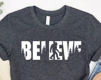 Bigfoot Believe Shirt: Funny Sasquatch Graphic Tee