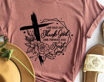 Look Back And Thank God Look Forward And Trust God Shirt, Christian Tee, Christian Apparel, Christian Clothing T-Shirt, Faith Shirt