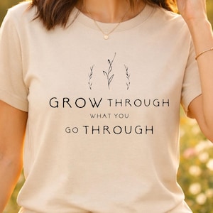 Grow Through What You Go Through Shirt: Motivational Plant Lady Tee