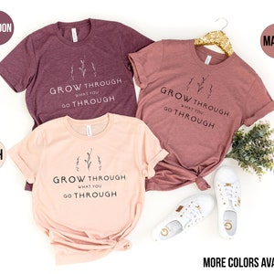 Grow Through What You Go Through, Motivational Shirt, Plant Based Shirt, Girlfriend Gift, Plant Lady Shirt, image 2