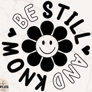 Be Still And Know SVG | Christian SVG | Cute Christian SVG | Be Still svg | Psalms svg | Verse svg | Christian Sublimation | Christian Print
