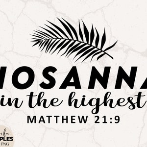 May include: Black and white graphic design with a palm leaf and the text "HOSANNA in the highest MATTHEW 21:9".