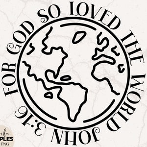 Johannes 3:16 SVG | Christelijke SVG | Leuke christelijke SVG | Missie-svg | Voor God hield zo van de wereld svg | Vers svg | Christelijke sublimatie