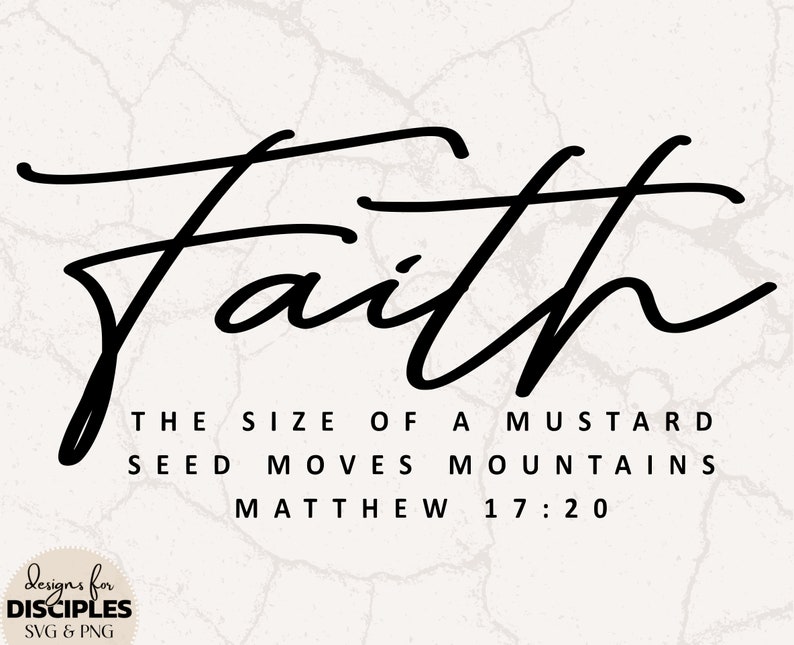 Faith the Size of a Mustard Seed SVG | Matthew 17:20 SVG | Faith SVG ...