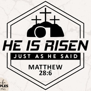 May include: Black and white graphic design with a hexagonal frame. The design features a tomb with a cross above it and the text "HE IS RISEN JUST AS HE SAID MATTHEW 28:6".