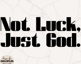 Not Luck, Just God SVG | Bible Verse SVG | Cute Bible Verse SVG | Cute Christian Shirt | Christian Sublimation | Christian svg | Jesus svg