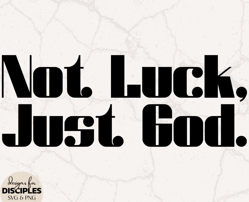 Not Luck, Just God SVG Bible Verse SVG Cute Bible Verse SVG Cute Christian Shirt Christian