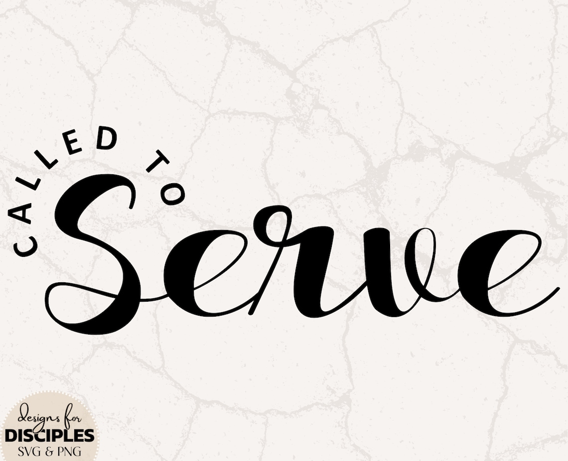 Called to Serve SVG Bible Verse SVG Mission Trip SVG Cute Christian ...