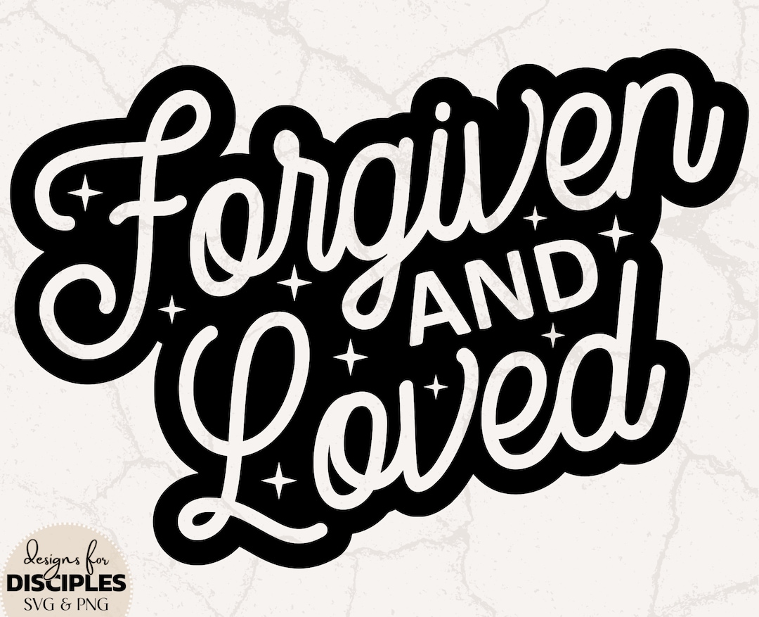 Forgiven and Loved SVG Bible Verse SVG Cute Bible Verse SVG Cute ...