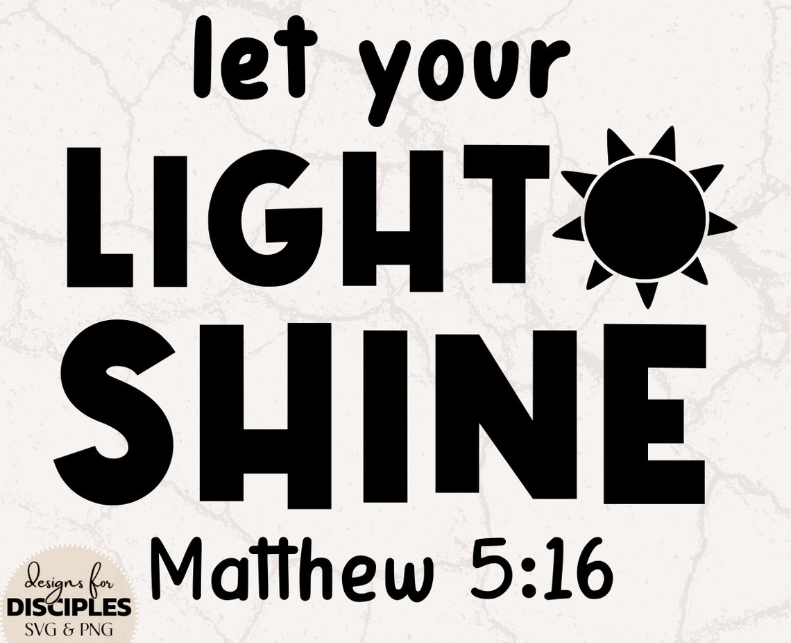 Let Your Light Shine SVG | Matthew 5:16 Svg | Bible Verse SVG ...