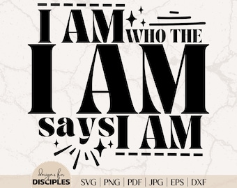 I Am Who The I Am Says I Am | Cute Bible Verse SVG | Cute Christian Shirt | Christian Sublimation | Christian svg | You say I am yours