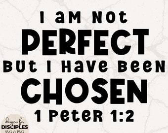 Not Perfect, But Chosen SVG | Christian SVG | 1 Peter SVG | Chosen svg | For God So Loved The World svg | Verse svg | Christian