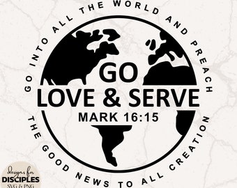 Go Love Serve SVG | Bible Verse SVG | Mission Trip SVG | Cute Christian Shirt | Christian Sublimation | Christian svg | Jesus svg