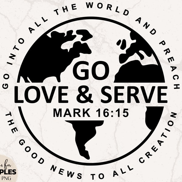 Gehen, Liebe dienen SVG | Bibel Vers SVG | Mission Reise SVG | Niedliches christliches Hemd | Christliche Sublimation | Christliche svg | Jesus svg