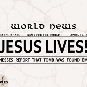 May include: A digital design featuring a newspaper-style layout with the headline "JESUS LIVES!" in bold, black text. The design includes the text "WORLD NEWS," the date "APRIL 12, 33 A.D.," and the phrase "WITNESSES REPORT THAT TOMB WAS FOUND EMPTY."