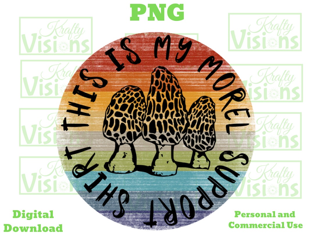 This is My Morel Support Shirt PNG Morels Etsy