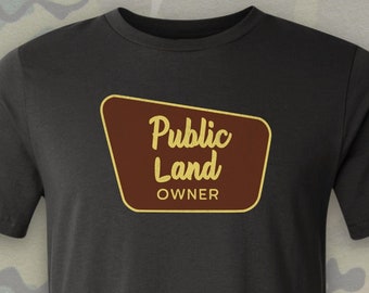 Public Land Hunter Shirt, Public Land Owner Shirt, National Parks, Saddle Hunting, Hunting, Deer Hunter, Turkey Hunting, Hunting Apparel