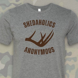 Shedaholics Anonymous Shed Hunting Shirt, Shed Hunter, Shed Antlers, Whitetail Deer, Deer Hunter, Deer Hunting Gear, Hunting Apparel, Hunt