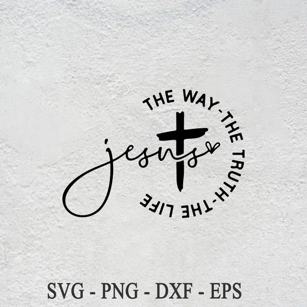 Jesus SVG: The Way, The Truth, The Life - Christian Faith (Digital Download)