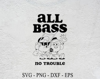 All Bass No Trouble SVG, Freunde Vektor Clipart (digitaler Download