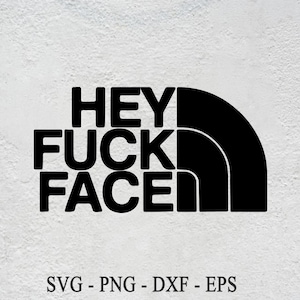 Hey Fuck Face Svg: Vector gesneden bestand (digitale download)