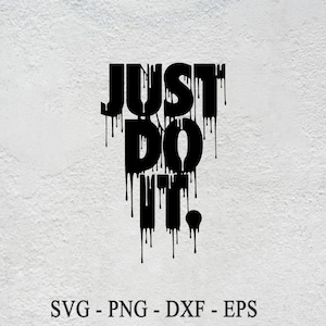 Just Do It Svg, Motivation sign, Just Do It Png, Just Do It Silhouette, Just Do It Cricut Files, Just Do It Shirt diy Svg Just Do It Clipart