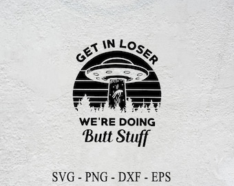 Funny Alien UFO SVG: We're Doing Butt Stuff (Digital Download)