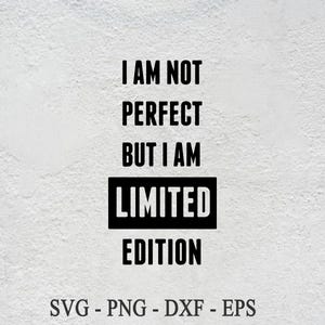 I&#39;m Not Perfect I&#39;m Limited Edition SVG PNG, Boho Inspirational Sleeve Shirt Svg, Love Yourself Svg, You Matter Always Svg, Positive Quotes
