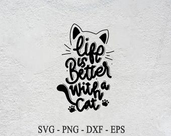 Cat Love SVG Cut File: Life is Better with a Cat (Digital Download)
