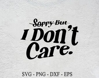 Es ist mir egal Sarkasmus SVG: Lustige Schnittdateien (Digitaler Download)