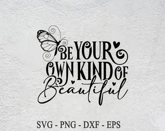 Be Your Own Kind of SVG, Butterflies, Self Love (Digital Download)