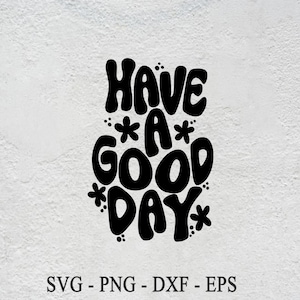 Ha en bra dag SVG: T-shirt-klippfil (digital nedladdning)