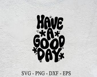 Haben einen guten Tag SVG: T-Shirt Schnitt Datei (Digital Download)