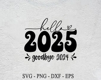Hello 2025 SVG: New Year Cut File (Digital Download)