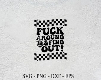 Sarcastic Fuck Around and Find Out SVG - Cricut, Silhouette (Digital Download)