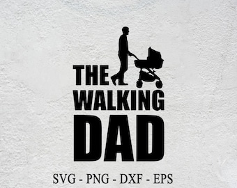 Op de afbeelding: Zwart silhouet van een persoon die een kinderwagen duwt, met de tekst "THE WALKING DAD" in vette, zwarte hoofdletters. Daaronder de letters "SVG - PNG - DXF - EPS".
